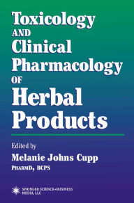 Title: Toxicology and Clinical Pharmacology of Herbal Products, Author: Melanie Johns Cupp