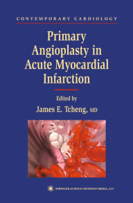 Title: Primary Angioplasty in Acute Myocardial Infarction, Author: James E. Tcheng