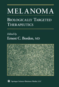 Title: Melanoma: Biologically Targeted Therapeutics, Author: Ernest C. Borden