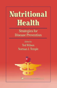 Title: Nutritional Health: Strategies for Disease Prevention, Author: Ted Wilson