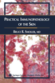 Title: Practical Immunopathology of the Skin, Author: Bruce R. Smoller