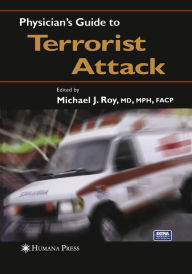 Title: Physician's Guide to Terrorist Attack, Author: Michael J. Roy