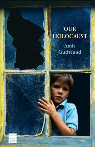 Title: Our Holocaust: Shoah Shelanu, Author: Amir Gutfreund