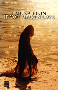 Title: If You Awaken Love, Author: Emuna Elon