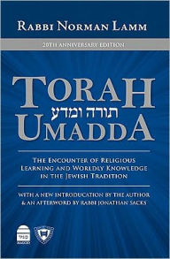 Title: Torah Umadda: The Encounter of Religious Learning and Worldly Knowledge in the Jewish Tradition, Author: Rabbi Norman Lamm