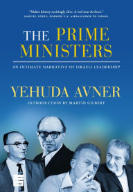 Title: The Prime Ministers: An Intimate Narrative of Israeli Leadership, Author: Yehuda Avner