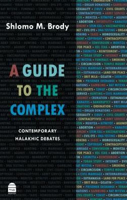 A Guide to the Complex: Contemporary Halakhic Debates