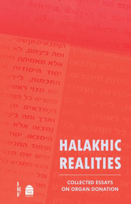 Title: Halakhic Realities: Collected Essays on Organ Donation, Author: Zev Farber