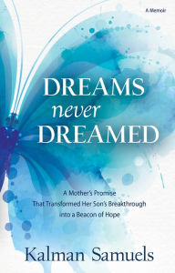 Title: Dreams Never Dreamed, Author: Kalman Samuels