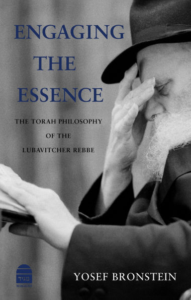 Engaging the Essence: Torah Philosophy of Lubavitcher Rebbe