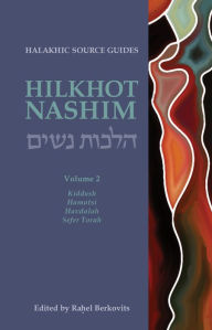 Title: Hilkhot Nashim Halakhic Source Guides Volume 2: Kiddush, Hamotsi, Havdalah, Sefer Torah, Author: Rahel Berkovits