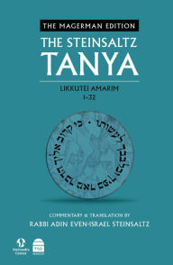 Title: The Steinsaltz Tanya V1: Likkutei Amarim 1-32, Author: Adin Steinsaltz