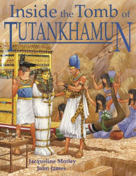 Title: Inside the Tomb of Tutankhamun, Author: Jacqueline Morley