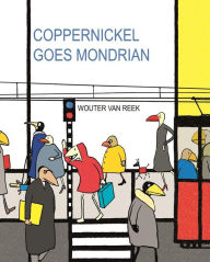 Title: Coppernickel Goes Mondrian, Author: Wouter van Reek
