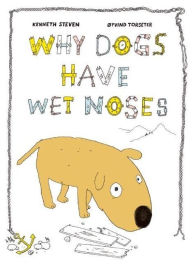 Title: Why Dogs Have Wet Noses, Author: Oyvind Torseter