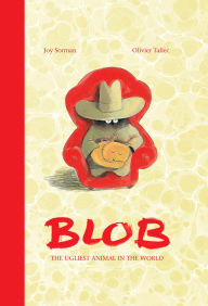 Title: Blob: The Ugliest Animal in the World, Author: Joy Sorman