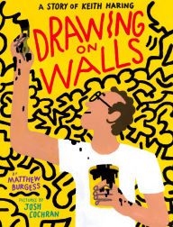 Read full books online free download Drawing on Walls: A Story of Keith Haring