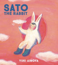 Title: Sato the Rabbit, Author: Yuki Ainoya