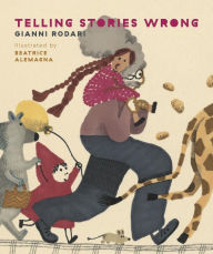 Title: Telling Stories Wrong, Author: Gianni Rodari