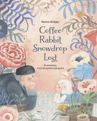 Title: Coffee, Rabbit, Snowdrop, Lost, Author: Betina Birkj r