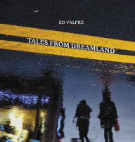 Title: Tales from Dreamland, Author: Ed Valfre