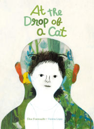 Books download kindle At the Drop of a Cat FB2 MOBI PDB by Élise Fontenaille, Violeta Lópiz, Karin Snelson, Emilie Robert Wong, Élise Fontenaille, Violeta Lópiz, Karin Snelson, Emilie Robert Wong (English literature) 9781592703821