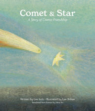 Title: Comet & Star: A Story of Cosmic Friendship, Author: Juck Lee