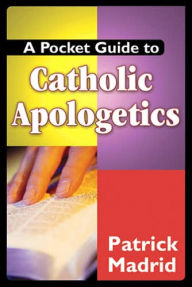 Title: Pocket Guide to Catholic Apologetics, Author: Patrick Madrid