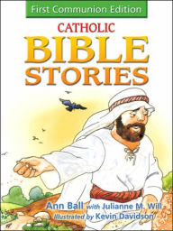 Title: Catholic Bible Stories for Children: 1st Communion Edition, Author: Julianne M. Will