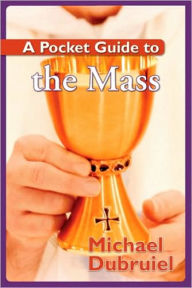 Title: A Pocket Guide to the Mass, Author: Michael Dubruiel