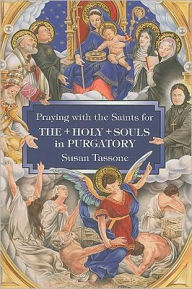 Title: Praying with the Saints for the Holy Souls in Purgatory, Author: Susan Tassone