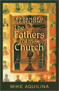 Title: The Fathers of the Church, Expanded Edition, Author: Mike Aquilina