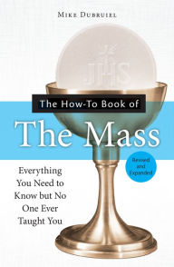 Title: The How-to Book of the Mass, Revised and Expanded, Author: Michael Dubruiel