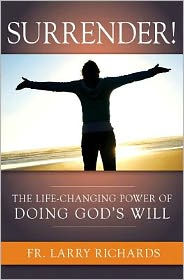 Title: Surrender!: The Life-Changing Power of Doing God's Will, Author: Fr. Larry Richards