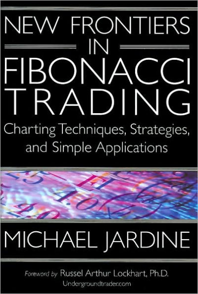 New Frontiers in Fibonacci Trading: Charting Techniques, Strategies, & Simple Applications