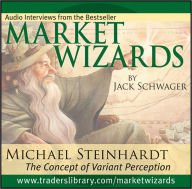 Title: Market Wizards, Disc 6: Interview with Michael Steinhardt: The Concept of Variant Perception, Author: Jack D. Schwager