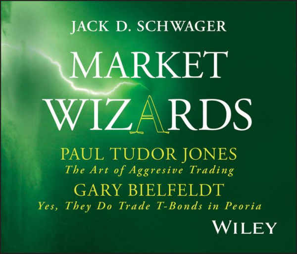 Market Wizards, Disc 4: Interviews with Paul Tudor Jones: The Art of Aggressive Trading & Gary Bielfeldt: Yes, They Do Trade T-Bonds in Peoria