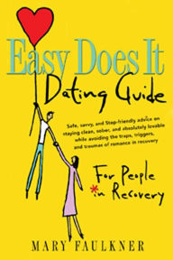 Title: Easy Does It Dating Guide: For People in Recovery, Author: Mary Faulkner