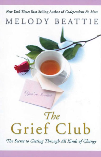 The Grief Club: The Secret to Getting Through All Kinds of Change