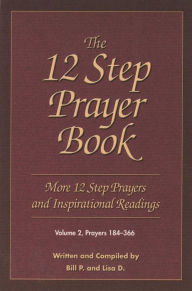 Title: The 12 Step Prayer Book: More 12 Step Prayers and Inspirational Readings, Volume 2, Author: Bill P.