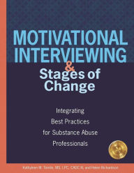 Title: Motivational Interviewing and Stages of Change: Integrating Best Practices for Substance Abuse Professionals, Author: Kathyleen M Tomlin MS.,L.P.C.