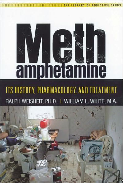 Methamphetamine: Its History, Pharmacology, and Treatment (The Library of Addictive Drugs Series)