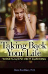 Alternative view 1 of Taking Back Your Life: Women and Problem Gambling