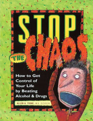 Title: Stop the Chaos Workbook: How to Get Control of Your Life by Beating Alcohol and Drugs, Author: Allen A Tighe M.S.