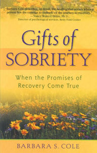 Title: Gifts of Sobriety: When the Promises of Recovery Come True, Author: Barbara S Cole