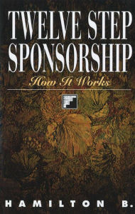 Title: Twelve Step Sponsorship: How It Works, Author: Hamilton B.