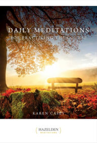 Title: Daily Meditations for Practicing The Course, Author: Karen Casey