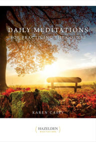 Title: Daily Meditations for Practicing the Course, Author: Karen Casey