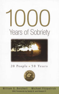 Title: 1000 Years of Sobriety: 20 People x 50 Years, Author: William G Borchert