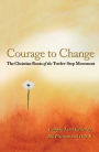 Courage To Change: The Christian Roots of the Twelve-Step Movement